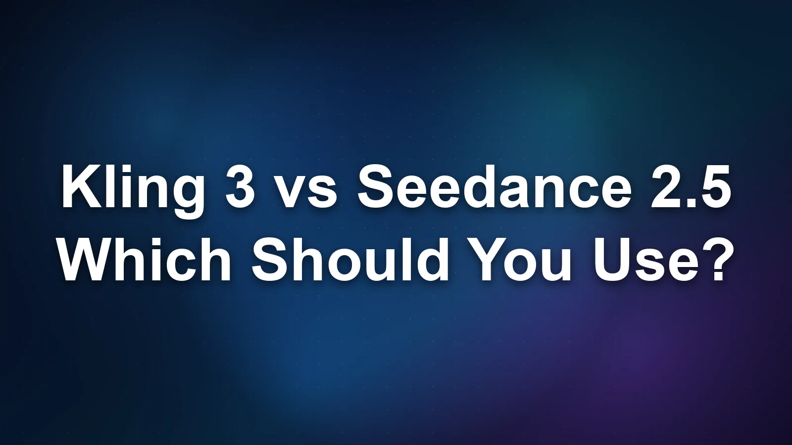 Kling 3 vs Seedance 2.5: Which Should You Use? Kling 3 vs Seedance 2.5: Which Should You Use?