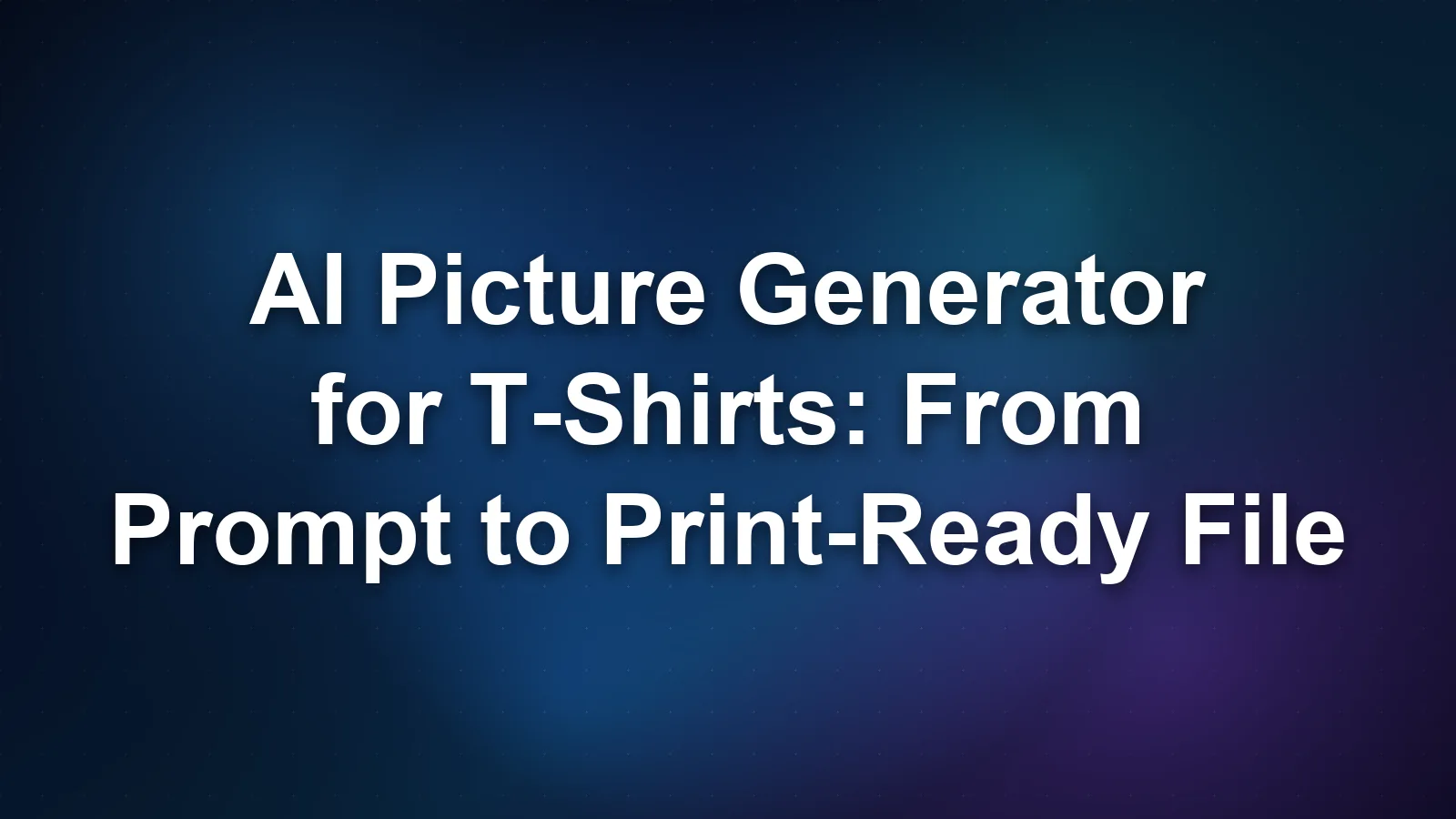 AI Picture Generator for T-Shirts: From Prompt to Print-Ready File