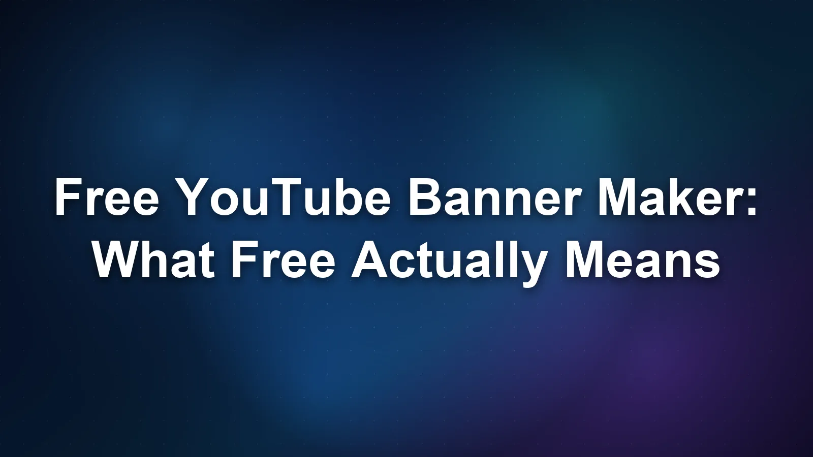 YouTube Banner Maker Free: What "Free" Actually Means