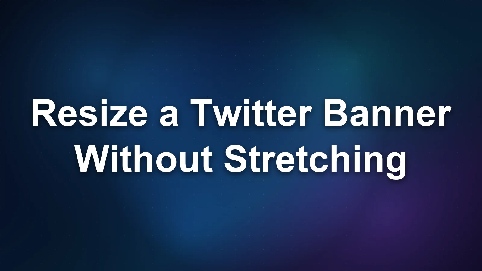 How to Resize a Twitter Banner Without Stretching It