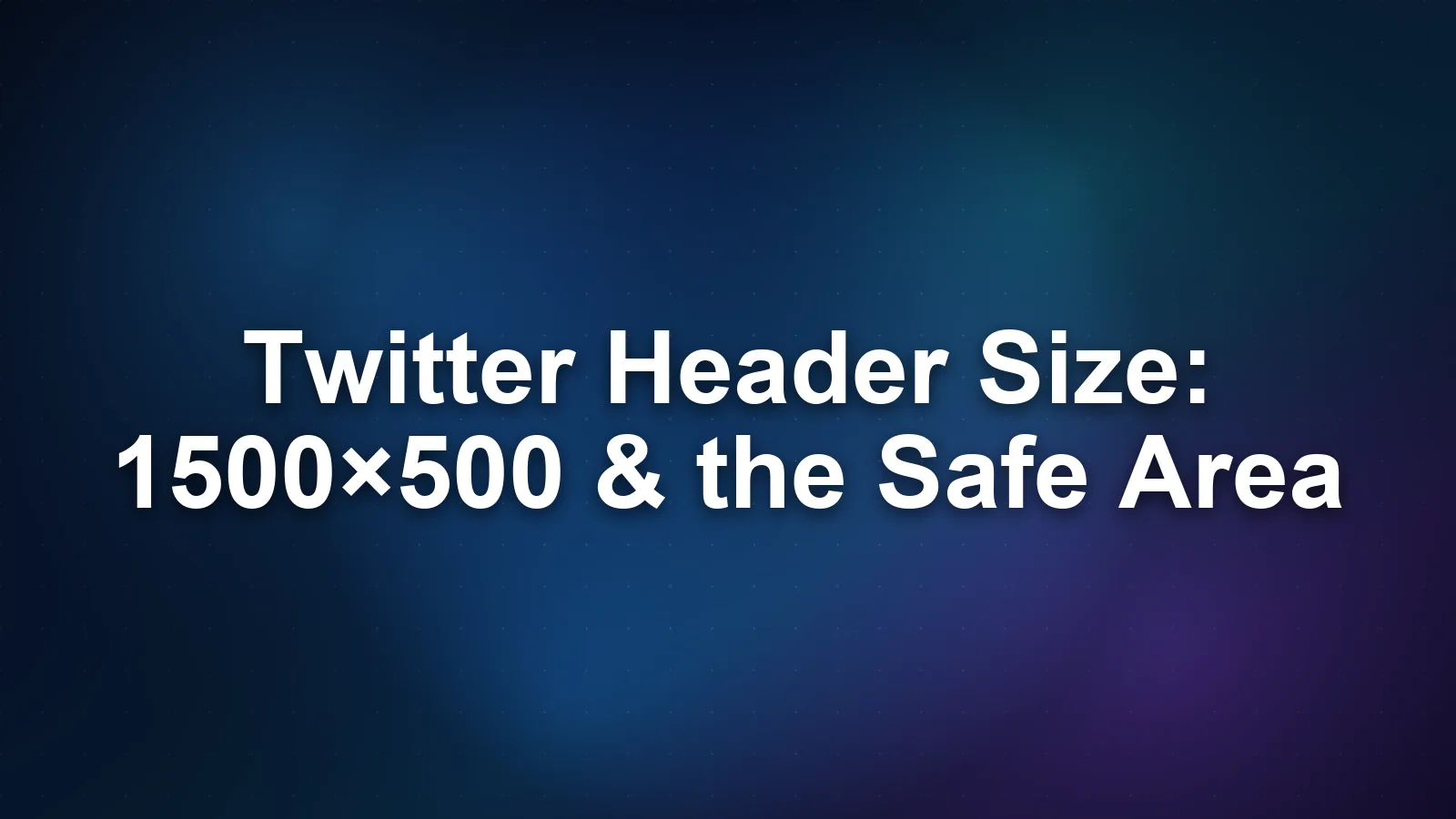 Twitter Header Size: 1500×500 & the Safe Area Explained Twitter Header Size: 1500×500 & the Safe Area Explained